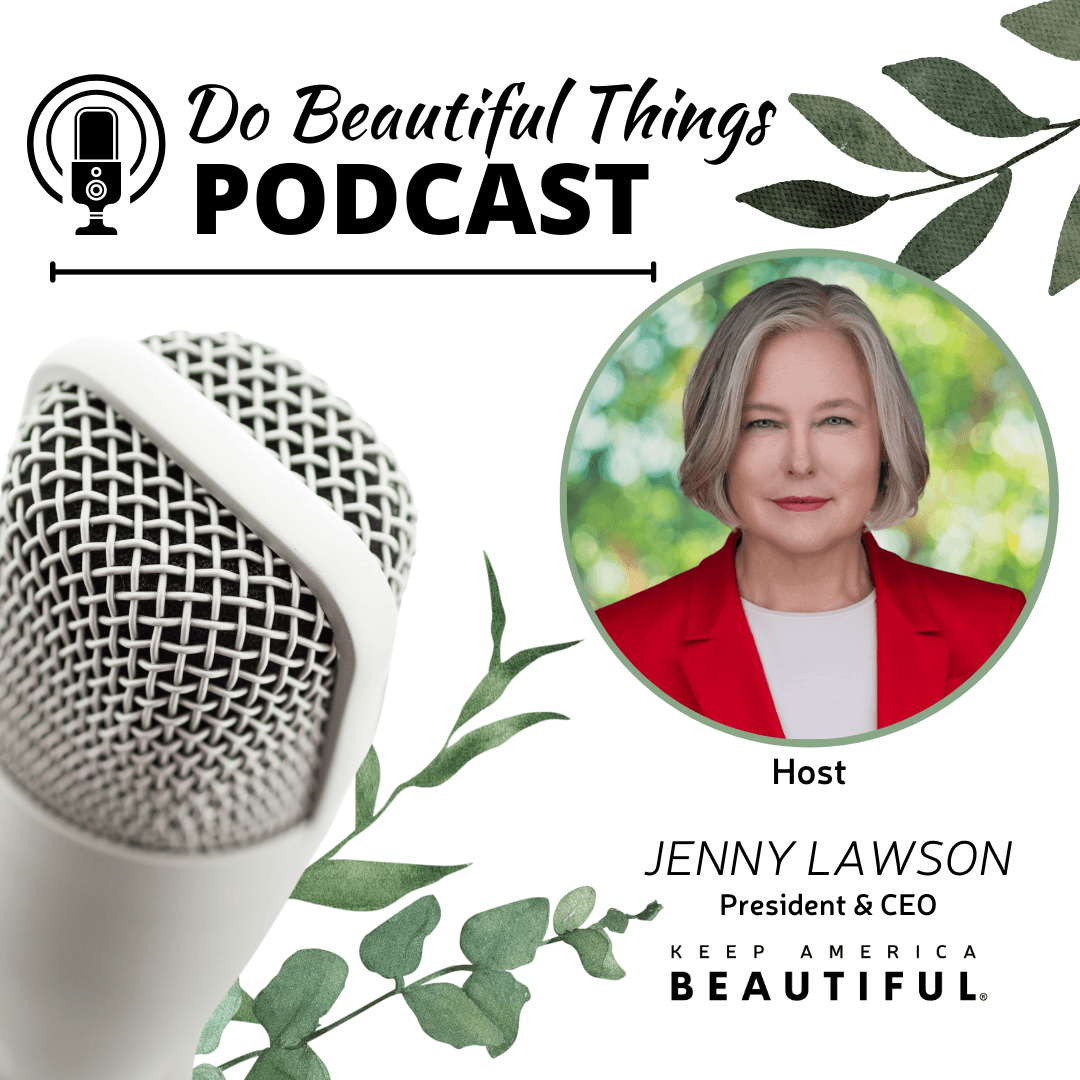 Podcast cover graphic with a large white studio microphone at left, watercolour eucalyptus sprigs, and the title Do Beautiful Things PODCAST. A circular portrait of a woman with a silver bob in a red blazer is captioned Host, JENNY LAWSON, President & CEO, over the Keep America Beautiful wordmark.