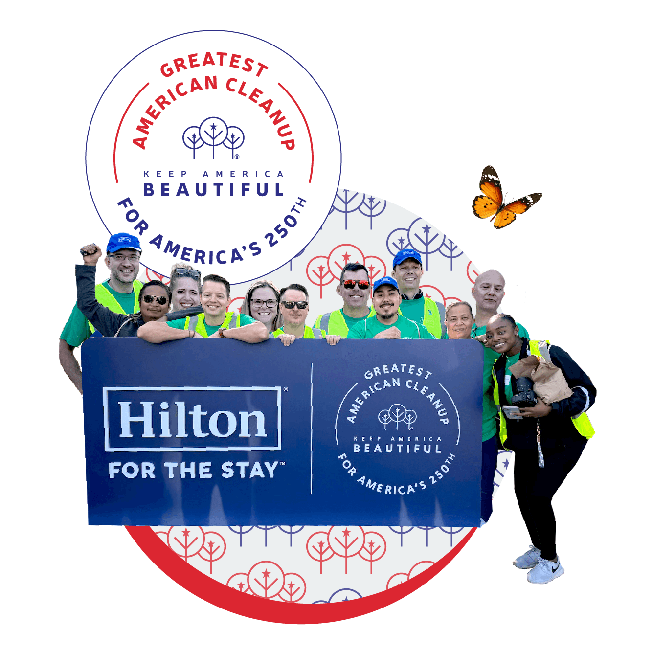 The same cut-out crowd behind the navy Hilton FOR THE STAY board, arranged with a large red-and-blue GREATEST AMERICAN CLEANUP FOR AMERICA'S 250TH roundel overlapping the top left corner and a single orange butterfly at the right.