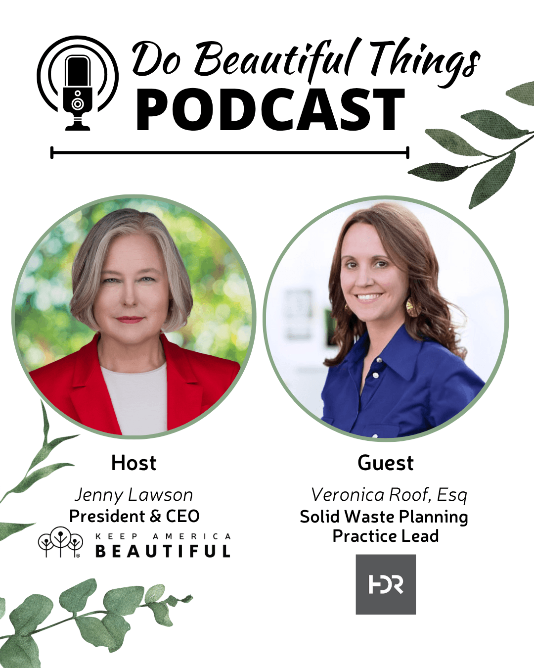 Podcast episode graphic headed Do Beautiful Things PODCAST with a microphone icon and watercolour eucalyptus leaves. Two circular portraits sit side by side, labelled Host, Jenny Lawson, President & CEO of Keep America Beautiful, and Guest, Veronica Roof, Esq, Solid Waste Planning Practice Lead, above an HDR logo.